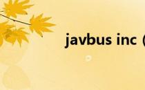 javbus inc（javbus in）