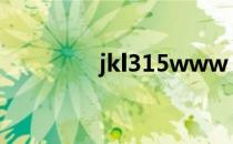 jkl315www（jkl12 xyz）