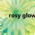 rosy glow什么意思（glow什么意思）