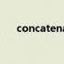 concatenate怎么读（concatenate）